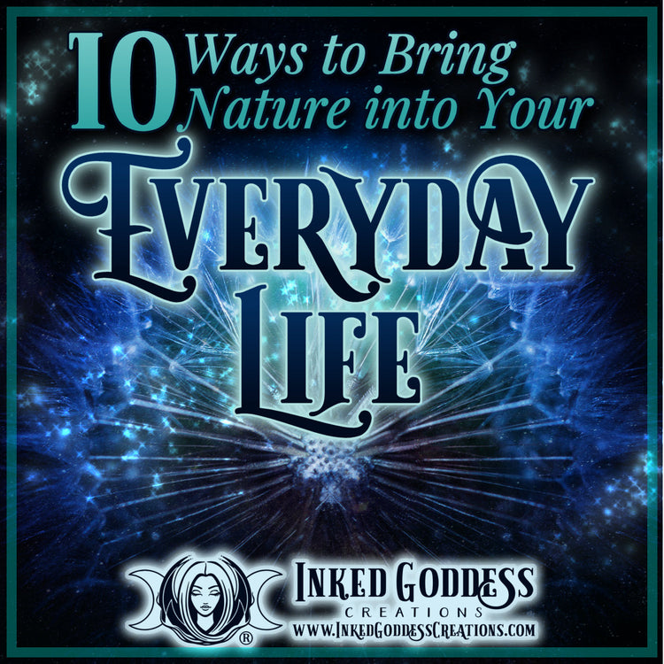 10 Ways to Bring Nature into Your Everyday Life