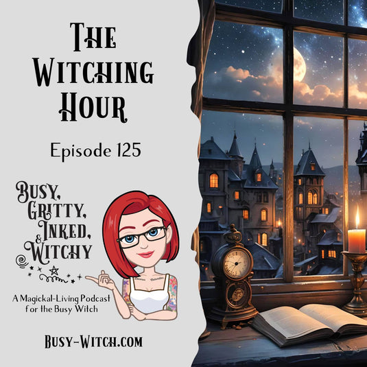 The Witching Hour- Busy, Gritty, Inked, and Witchy Podcast