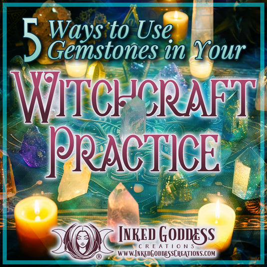 5 Ways to Use Gemstones in Your Witchcraft Practice