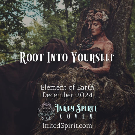 Root Into Yourself- Inked Spirit Coven